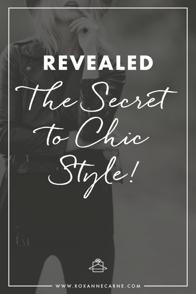 Find out the #1 secret to chic style! - Roxanne Carne | Personal Stylist