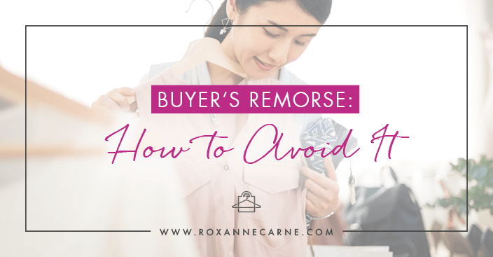 Ever have buyer's remorse about clothes that you've bought? Learn key tips on how to avoid it and have a closet full of clothes you love! ~ Roxanne Carne | Personal Stylist