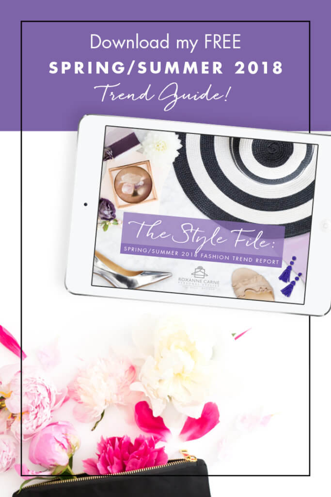 Want to know what’s hot in women’s fashion trends this spring & summer season? My Spring/Summer 2018 Trend Guide gives you great insight on the top ten looks that you can wear this season! Download your free report today for instant access! ~Roxanne Carne | Personal Stylist