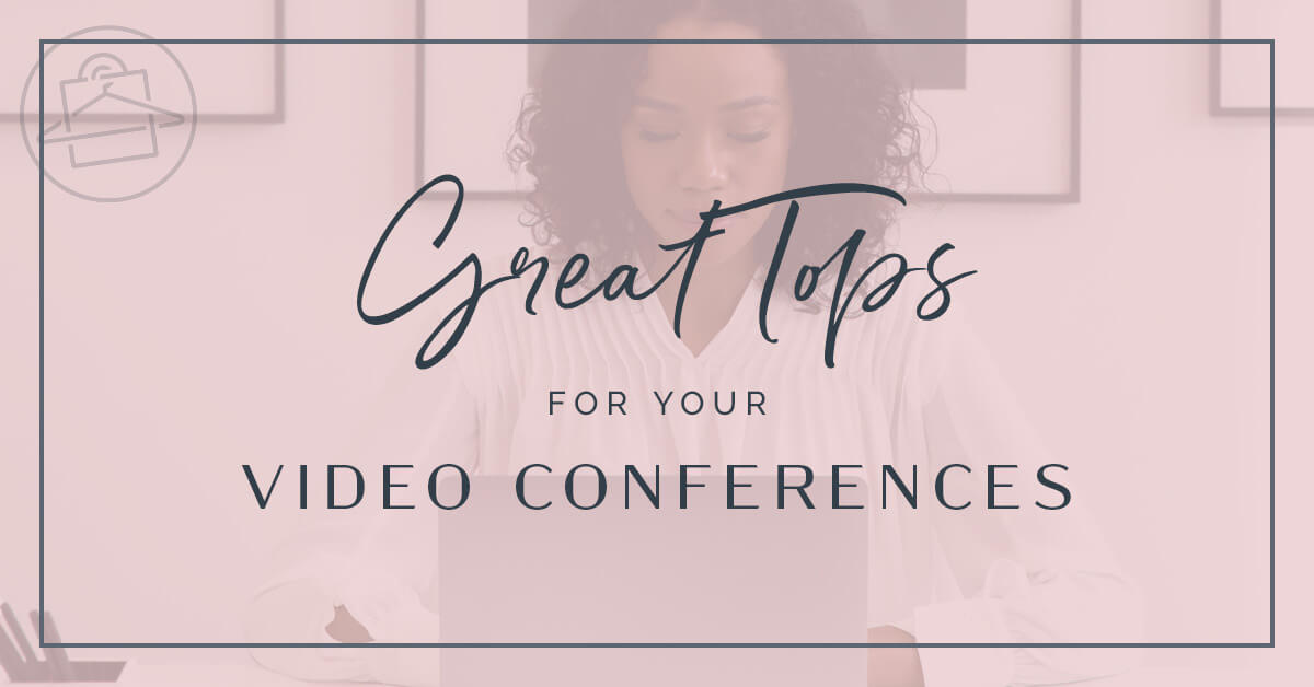 Roxanne Carne, Personal Stylist of Dallas & Fort Worth, curated this collection of stylish tops for your video conferences!