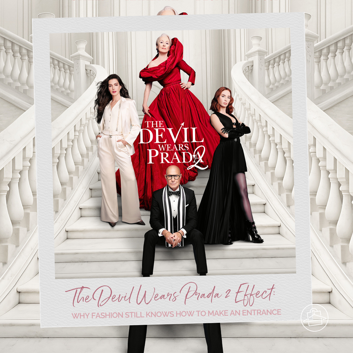 Promotional blog graphic featuring a glamorous The Devil Wears Prada 2-inspired scene with four stylish figures posed on a white staircase, framed like a Polaroid photo. Text reads: “The Devil Wears Prada 2 Effect: Why Fashion Still Knows How to Make an Entrance.